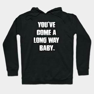 You've Come A Long Way Baby Hoodie